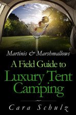 Book Martinis & Marshmallows: A Field Guide to Luxury Tent Camping