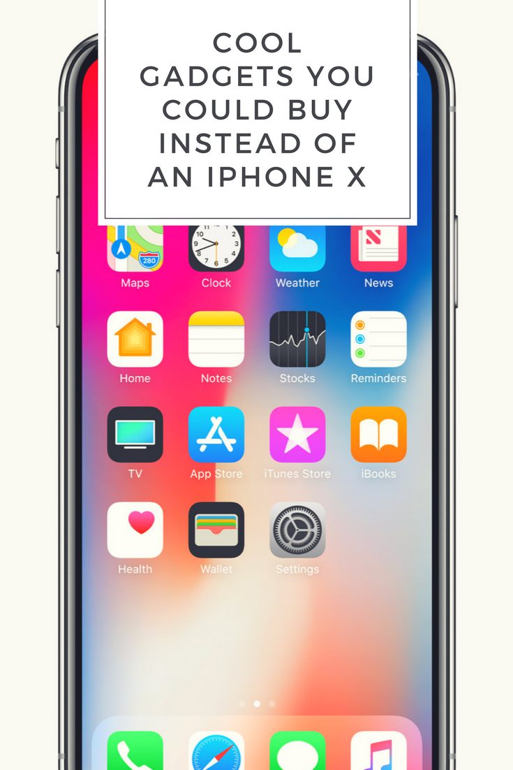 Cool gadgets you could buy instead of an iPhone X - cosettepaneque.com: Apple's iPhone X is $1829 AU. That can buy you quite a few toys. 